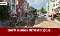 Konya’da su güvenliği artıyor! KOSKİ açıkladı…