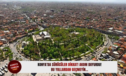 Konya’da sürücüler dikkat! AKOM duyurdu! Bu yollardan geçmeyin…