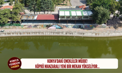 Konya'daki emekliler müjde! Köprü manzaralı yeni bir mekan yükseliyor...