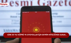 Süre 30 yıl! Köprü ve otoyollar için devrim niteliğinde karar…