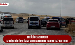 Ereğli’de acı haber: Seydişehirli polis memuru aracında hareketsiz bulundu