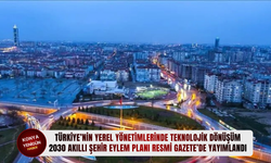 Türkiye’nin yerel yönetimlerinde teknolojik dönüşüm: 2030 Akıllı Şehir Eylem Planı Resmi Gazete’de yayımlandı