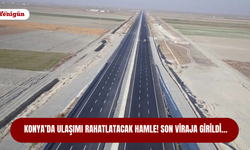 Konya’da ulaşımı rahatlatacak hamle! Son viraja girildi…