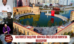 Gastrofest başlıyor: Dünyaca ünlü şefler Konya’da buluşuyor!