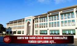 Konya’nın tarihi lisesi modern teknolojiyle yeniden kapılarını açtı…
