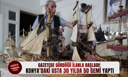Gazetede gördüğü ilanla başladı! Konya’daki usta 30 yılda 50 gemi yaptı