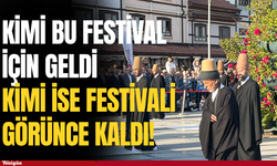 Kimi bu festival için geldi kimi ise festivali görünce kaldı!
