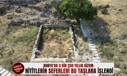 Konya’da 3 bin 250 yıllık gizem: Hititlerin seferleri bu taşlara işlendi