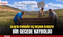 Salah'ın oturduğu taş meşhur olmuştu! Bir gecede kayboldu