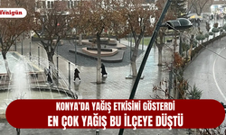 Konya’da yağış etkisini gösterdi; en çok yağış bu ilçeye düştü