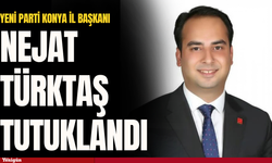Yeni Parti Konya İl Başkanı Nejat Türktaş tutuklandı