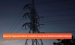 Konya’da Yaşayanlar Dikkat: 11 Eylül’de Uzun Süreli Elektrik Kesintileri Başlıyor!