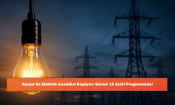 Konya’da Elektrik Kesintisi Başlıyor: Gözler 10 Eylül Programında!