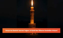 Konya’da Elektrik Takvimi Yoğun: 14 Eylül’den İtibaren Kesintiler Artıyor!