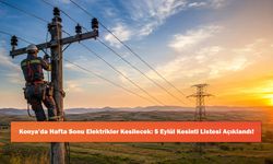 Konya’da Hafta Sonu Elektrikler Kesilecek: 5 Eylül Kesinti Listesi Açıklandı!