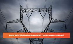 Konya’da Üç Günlük Elektrik Kesintisi: 7 Eylül Programı Açıklandı!