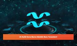 21 Eylül Kova Burcu Günlük Burç Yorumları!