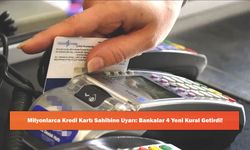 Milyonlarca Kredi Kartı Sahibine Uyarı: Bankalar 4 Yeni Kural Getirdi!