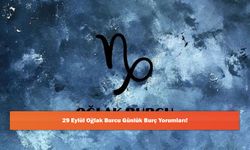 29 Eylül Oğlak Burcu Günlük Burç Yorumları!