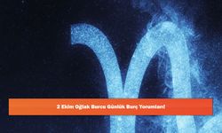 2 Ekim Oğlak Burcu Günlük Burç Yorumları!