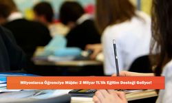 Milyonlarca Öğrenciye Müjde: 2 Milyar TL’lik Eğitim Desteği Geliyor!
