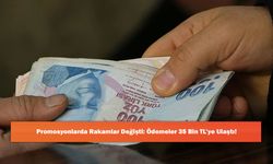 Promosyonlarda Rakamlar Değişti: Ödemeler 35 Bin TL’ye Ulaştı!