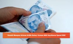 Emekli Maaşını Artıran Kritik Detay: Uzman SGK Kayıtlarını İşaret Etti!