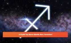 14 Eylül Yay Burcu Günlük Burç Yorumları!