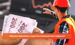 Milyonları İlgilendiriyor: Asgari Ücret Zammıyla Neler Değişecek?