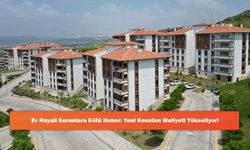 Ev Hayali Kuranlara Kötü Haber: Yeni Konutun Maliyeti Yükseliyor!