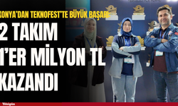 Konya’dan TEKNOFEST’te büyük başarı: 2 takım 1’er milyon TL kazandı