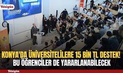 Konya'da üniversitelilere 15 bin TL destek! Bu öğrenciler de yararlanabilecek
