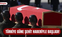Türkiye güne şehit haberiyle başladı!
