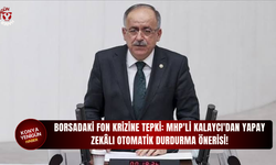 Borsadaki fon krizine tepki: MHP'li Kalaycı'dan yapay zekâlı otomatik durdurma önerisi!