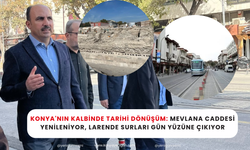 Konya'nın kalbinde tarihi dönüşüm: Mevlana Caddesi yenileniyor, Larende Surları gün yüzüne çıkıyor