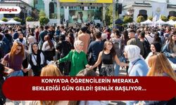 Konya’da öğrencilerin merakla beklediği gün geldi! Şenlik başlıyor…
