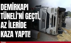 Demirkapı Tüneli’ni geçti, az ileride kaza yaptı!