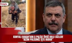 Konyalı Bakan’dan o polise övgü dolu sözler! “Bizim polisimiz işte budur”
