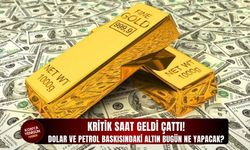 Dolar ve petrol baskısındaki altın bugün ne yapacak?