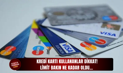 Kredi kartı kullananlar dikkat! Limit bakın ne kadar oldu...