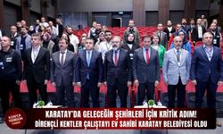 Dirençli Kentler Çalıştayı ev sahibi Karatay Belediyesi oldu