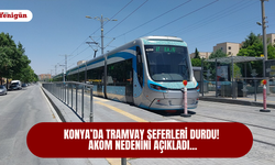 Konya’da tramvay seferleri durdu! AKOM nedenini açıkladı…