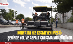 Konya'da hız kesmeyen mesai: şehirde yol ve asfalt çalışmaları sürüyor