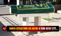 Konya siyasetinin acı kaybı! O isim vefat etti…