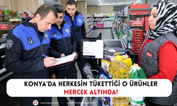 Konya'da herkesin tükettiği o ürünler mercek altında!