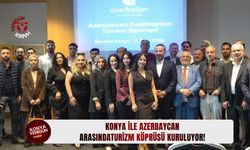 Konya ile Azerbaycan arasında turizm köprüsü kuruluyor!