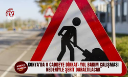 Konya’da o caddeye dikkat: Yol bakım çalışması nedeniyle şerit daraltılacak