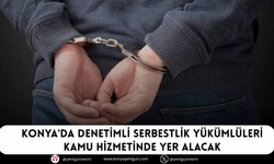 Konya'da denetimli serbestlik yükümlüleri kamu hizmetinde yer alacak