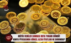 Konya piyasasında güncel altın fiyatları ne durumda?