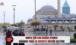 AKOM’dan Konya için son dakika uyarısı!